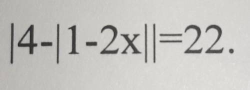 Решите уравнение |4-|1-2x||=22​заранее