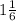 1\frac{1}{6}