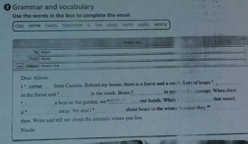Grammar and vocabulary Use the words in the box to complete the email.clap come hears hibernate i