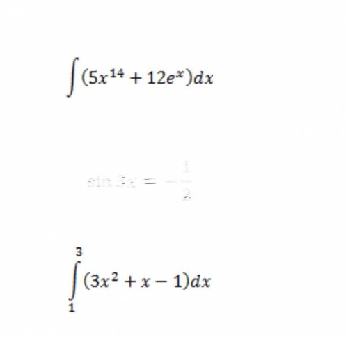 Вычислите {(5x^14+12е^x)dx И 1 {3 (3x^2+x-1)dx