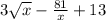 3\sqrt{x} -\frac{81}{x}+13