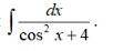 Вычислить интеграл (dx)/(cos^2)(x+4)