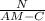 \frac{N}{AM-C}