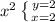 x^{2} \left \{ {{y=2} \atop {x=2}} \right.