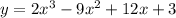 y=2x^{3}-9x^{2} +12x+3