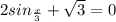 2sin_{\frac{x}{3} } + \sqrt{3} = 0