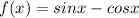 f(x)=sinx-cosx