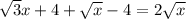 \sqrt3x+4+\sqrt{x}-4=2\sqrt{x}