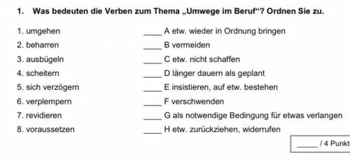 1. Was bedeuten die Verben zum Thema „Umwege im Beruf“? Ordnen Sie zu. 1. umgehen 2. beharren 3.