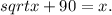 sqrt{x} +90={x}.