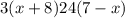 3(x + 8) 24 (7 - x)