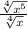 \frac{\sqrt[4]{x^{5} } }{\sqrt[4]{x} }