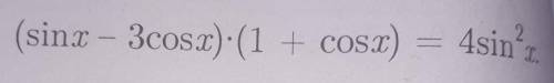 Решите уравнение: (sinx-3cosx)(1+cosx)=Нужно решение с разными кидайте кто как решил​