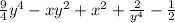 \frac{9}{4}y^{4} -xy^{2} +x^{2} +\frac{2}{y^{4} } -\frac{1}{2}