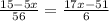 \frac{15-5x}{56}=\frac{17x-51}{6}