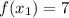 f(x_{1} ) = 7