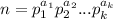 n=p_1^{a_1}p_2^{a_2}...p_k^{a_k}