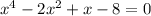 x^4-2x^2+x-8=0