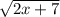 \sqrt{2x + 7}