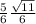 \frac{5}{6} \frac{ \sqrt{11} }{6}