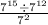 \frac{7 {}^{15} \div 7 {}^{12} }{7 {}^{2} }