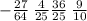 - \frac{27 }{64} \: \frac{4}{25} \frac{36}{25} \: \frac{9}{10} \: