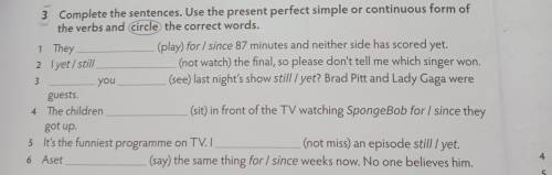 Complete the sentences. Use the present perfect simple or continuous form of the verbs and circle th