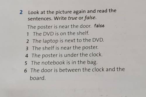 2 Look at the picture again and read the sentences. Write true or false.The poster is near the door.