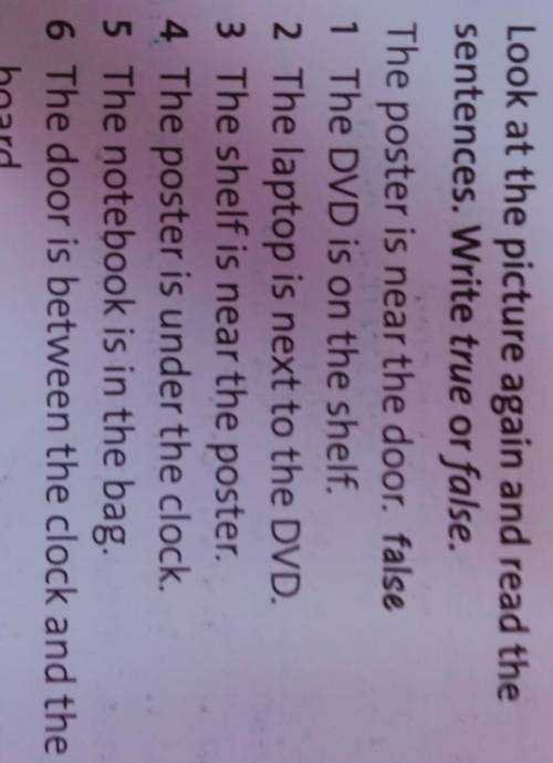 2 Look at the picture again and read the sentences. Write true or false.The poster is near the door.