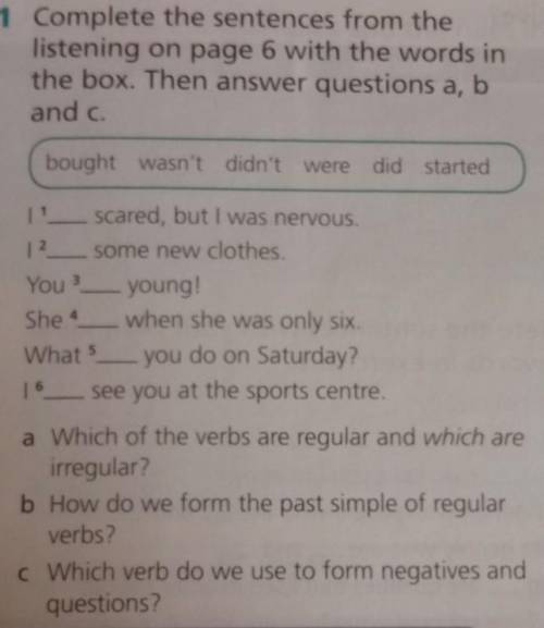 1 Complete the sentences from the listening on page 6 with the words inthe box. Then answer question