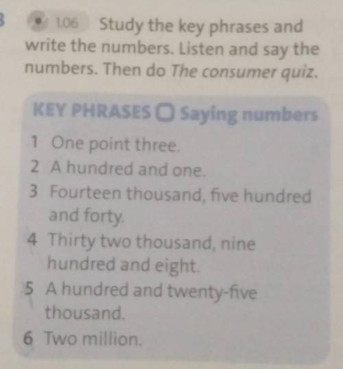 Study the key phrases write the numbers. listn and say the numbers. Then do the consumer quiz​