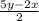 \frac{5y-2x}{2}