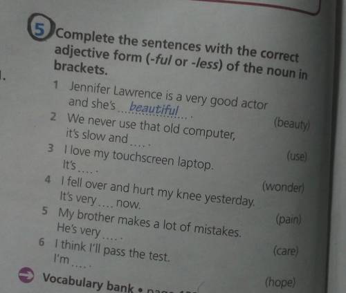 5 Complete the sentences with the correct adjective form (-ful or -less) of the noun inbrackets.1 Je