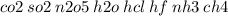 co2 \: so2 \: n2o5 \: h2o \: hcl \: hf \: nh3 \: ch4