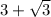 3+\sqrt 3\\