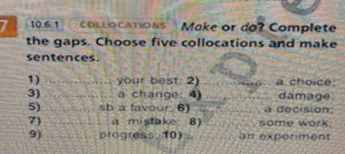 make or do?complete ghe gaps.choose five collocations and make sentences​