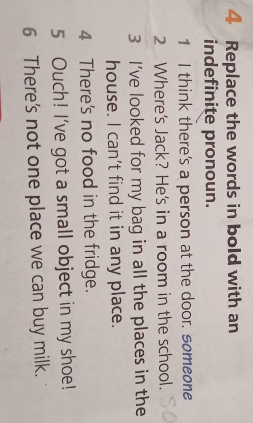 4 Replace the words in bold with an indefinite pronoun.1 I think there's a person at the door. someo