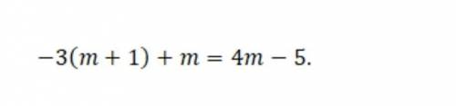 Решить уравнение и выполнить проверку -3(m+1)+m=4m-5