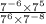 \frac{7 { }^{ - 6} \times 7 {}^{5} }{7 {}^{6} \times 7 {}^{ - 8} }