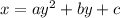 x=ay^{2}+by+c