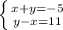 \left \{ {{x+y=-5} \atop {y-x=11}} \right.