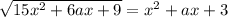 \sqrt{15x^2 + 6ax+9} = x^2+ax+3