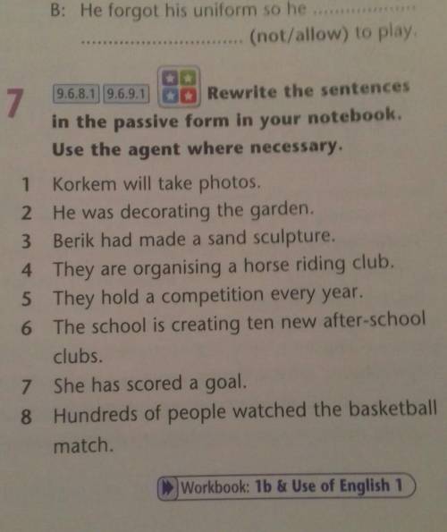 надо Rewrite the sentences in the passive form in your notebook. Use the agent where necessary.​