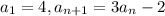 a_{1}=4,a_{n+1}=3a_{n}-2