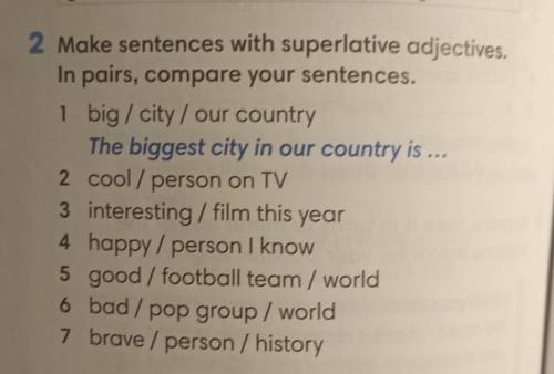 Make sentences with superlative adjektives. In pairs, compare your sentences​