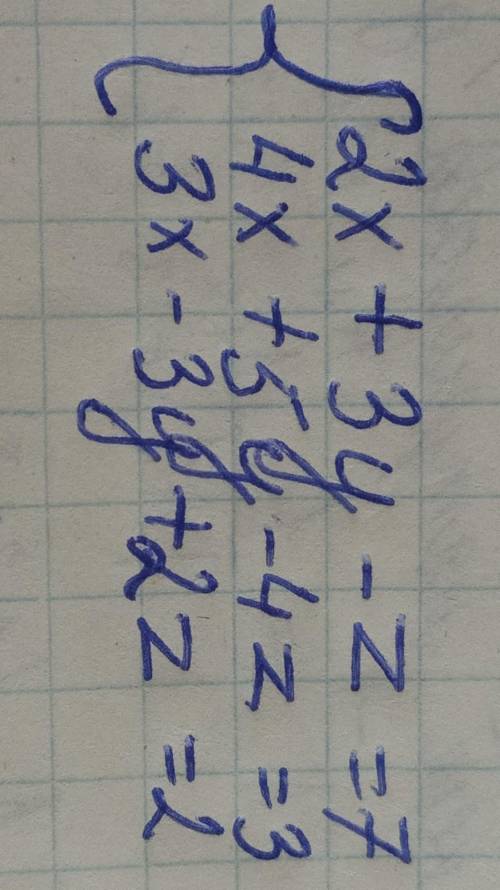 2x + 3y -z =74x +5y-4z=3 3x-3y+2z=2​