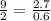 \frac{9}{2} = \frac{2.7}{0.6}