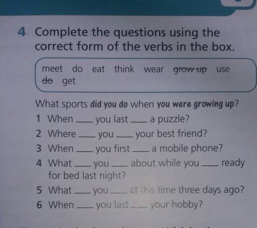 Complet the questions using the the correct form of the verbs in the box.​