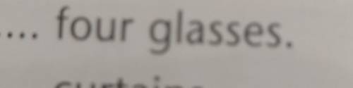 Как переводиться слово four glasses? ответьте