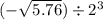 ( - \sqrt{5.76} ) \div 2 {}^{3}